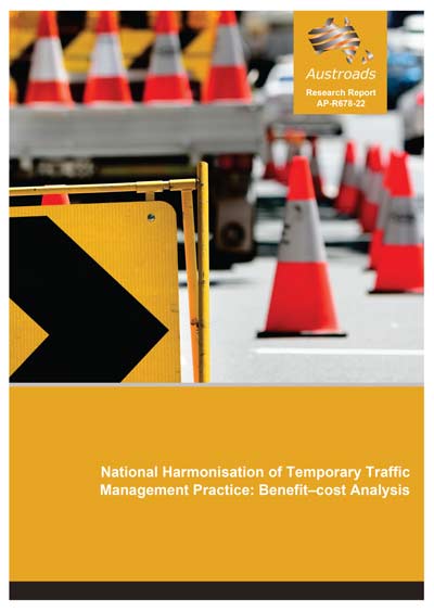 Cover of National Harmonisation of Temporary Traffic Management Practice: Benefit–cost Analysis