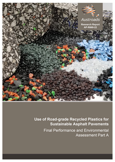 Cover of Use of Road-grade Recycled Plastics for Sustainable Asphalt Pavements: Final Performance and Environmental Assessment Part A