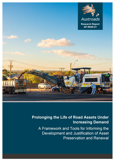 Cover of Prolonging the Life of Road Assets Under Increasing Demand: A Framework and Tools for Informing the Development and Justification of Asset Preservation and Renewal