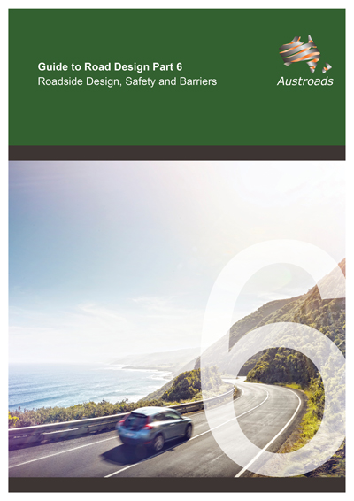 Cover of Guide to Road Design Part 6: Roadside Design, Safety and Barriers